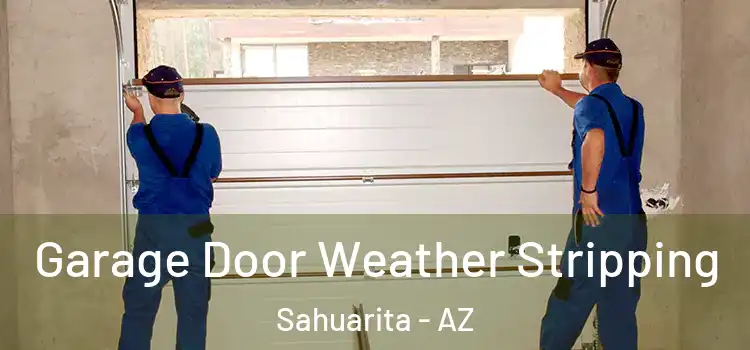  Garage Door Weather Stripping Sahuarita - AZ