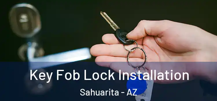 Key Fob Lock Installation Sahuarita - AZ