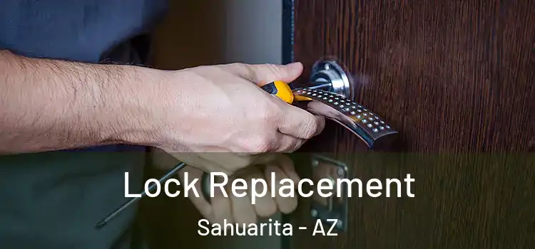  Lock Replacement Sahuarita - AZ